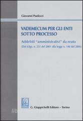 Vademecum per gli enti sotto processo. Addebiti «amministrativi» da da reato. Con CD-ROM.pdf