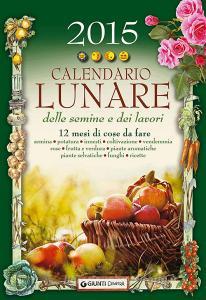 Calendario lunare delle semine e dei lavori 2015. 12 mesi di cose da fare.pdf