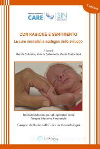 Con ragione e sentimento. Le cure neonatali a sostegno dello sviluppo. Raccomandazioni per gli operatori della terapia intensiva neonatale.pdf