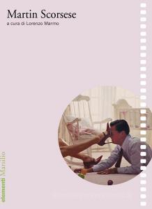 Ebook Martin Scorsese di Lorenzo Marmo edito da Marsilio
