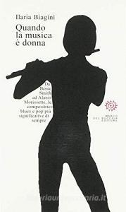 Quando la musica è donna. Da Bessie Smith ad Alanis Morissette, le compositrici blues e pop più significative di sempre. Con CD Audio.pdf