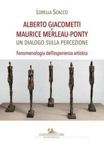 Alberto Giacometti e Maurice Merleau-Ponty. Un dialogo sulla percezione. Fenomenologia dellesperienza artistica.pdf