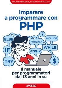Imparare a programmare con PHP. Il manuale per programmatori dai 13 anni in su.pdf