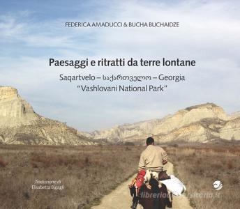 Paesaggi e ritratti da terre lontane Saqartvelo-Georgia «Vashlovani National Park». Ediz. italiana e inglese.pdf