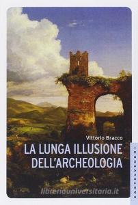 La lunga illusione dellarcheologia.pdf