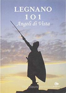Legnano. 101 angoli di vita. Ediz. illustrata.pdf