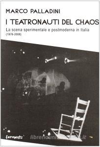 I teatronauti del chaos. La scena sperimentale e postmoderna in Italia (1976-2008).pdf