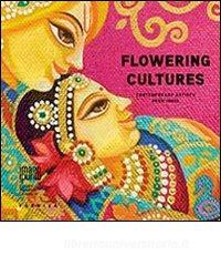Flowering cultures. Contemporary astists from India. Ediz. multilingue.pdf