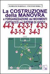 La costruzione della manovra e lorganizzazione dei movimenti dattacco nei sistemi di gioco 4-4-2, 4-2-3-1, 4-3-3, 4-3-1-2, 3-4-3.pdf