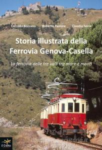 Storia illustrata della Ferrovia Genova-Casella. La ferrovia delle tre valli tra mare e monti. Ediz. illustrata.pdf