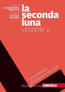 La seconda luna. Leggere. Costellazioni di racconti e poesie. Per le Scuole superiori. Con Contenuto digitale (fornito elettronicamente) vol.2.pdf
