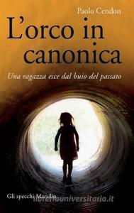 L orco in canonica. Una ragazza esce dal buio del passato.pdf