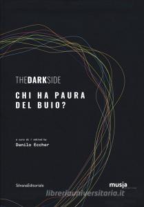 The dark side. Chi ha paura del buio? Catalogo della mostra (Roma, 8 ottobre-7 novembre 2019). Ediz. italiana e inglese.pdf