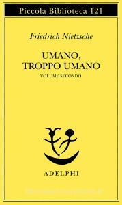 Umano, troppo umano vol.2.pdf