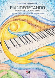 Pianofortando. Impressioni. Opera prima. Dieci piccoli brani per pianoforte in chiave di violino.pdf