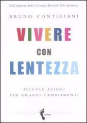 Vivere con lentezza. Piccole azioni per grandi cambiamenti.pdf