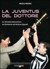 La Juventus del dottore. La dinastia bianconera da Umberto ad Andrea Agnelli.pdf
