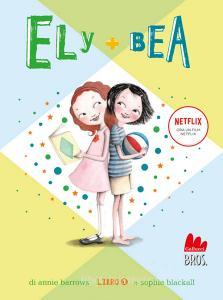 Ebook Ely + Bea di Annie Barrows edito da Gallucci