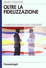 Oltre la fidelizzazione. Il marketing nellera della complessità.pdf