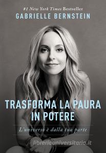 Trasforma la paura in potere. Luniverso è dalla tua parte.pdf