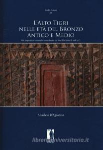 L Alto Tigri nelle età del bronzo antico e medio. Siti, sequenze e ceramiche rosso-brune tra fine III e inizio II mill. a.C..pdf