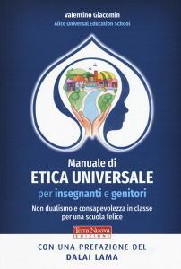 Manuale di etica universale per insegnanti e genitori. Non dualismo e consapevolezza in classe per una scuola felice.pdf