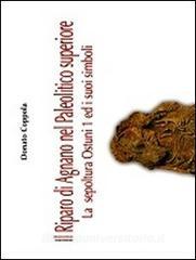 Il riparo di Agnano nel paleolitico superiore. La sepoltura Ostuni ed i suoi simboli vol.1.pdf