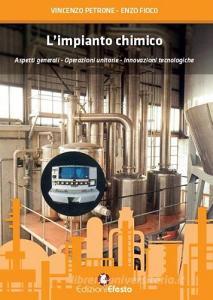 L impianto chimico. Aspetti generali, operazioni unitarie, innovazioni tecnologiche.pdf
