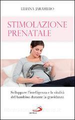 Stimolazione prenatale. Sviluppare lintelligenza e la vitalità del bambino durante la gravidanza.pdf