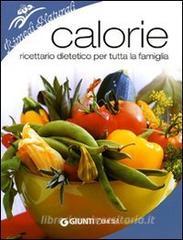 Calorie. Ricettario dietetico per tutta la famiglia. Ediz. illustrata.pdf