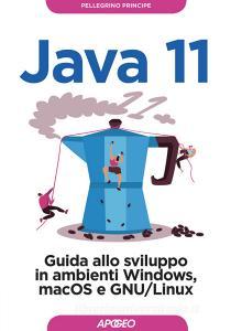 Java 11. Guida allo sviluppo in ambienti Windows, macOS e GNU/Linux.pdf
