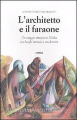 L architetto e il faraone. Un viaggio attraverso lItalia tra luoghi comuni e modernità.pdf