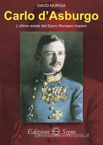 Carlo dAsburgo Lultimo erede del Sacro Romano Impero.pdf