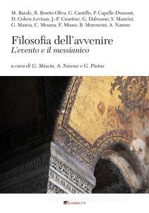 Ebook Filosofia dell’avvenire di Massimo Barale, Rossella Bonito Oliva, Giuseppe Cantillo, Philippe Capelle-Dumont, Danielle Cohen-Levinas, Jean-François Courtine, Gianfranco Dalmasso, Sandro Mancini, Giuseppe Mascia, Carmelo Meazza, Francesco Miano, Bruno Moroncini, Antonello Nasone edito da Inschibboleth Edizioni