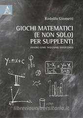 Giochi matematici (e non solo) per supplenti. Ovvero come insegnare divertendo.pdf