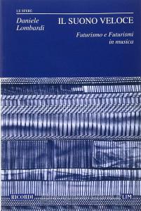 Il suono veloce. Futurismo e futurismi in musica.pdf