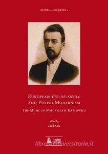 European fin-de-siècle and Polish modernism. The music of Mieczystaw Kartowicz.pdf