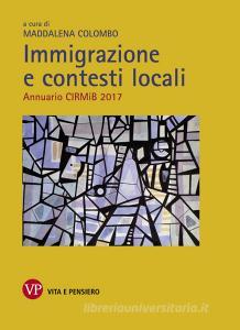 Ebook Immigrazione e contesti locali. Annuario CIRMiB 2017 di Colombo Maddalena edito da Vita e Pensiero