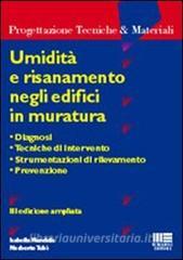 Umidità e risanamento negli edifici in muratura. Diagnosi, tecniche di intervento, strumentazioni di rilevamento, prevenzione.pdf