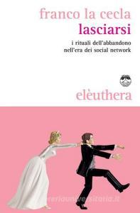 Lasciarsi. I rituali dellabbandono nellera dei social network.pdf