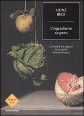 L ingrediente segreto. La filosofia e le passioni di un grande maestro del gusto.pdf