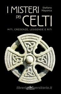 Ebook I misteri dei Celti di Mayorca Stefano edito da De Vecchi