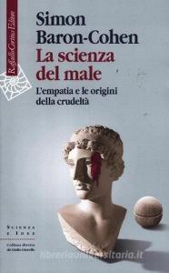 La scienza del male. Lempatia e le origini della crudeltà.pdf