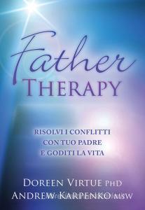 Father therapy. Risolvi i problemi con tuo padre e goditi la vita.pdf