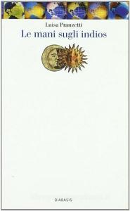 Le mani sugli Indios. Uno studio al di là dei luoghi comuni.pdf