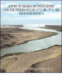 Khor Rori report. A port in Arabia between Rome and the Indian ocean.pdf