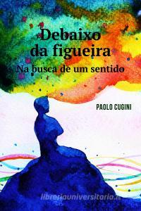 Ebook DEBAIXO DA FIGUEIRA di CUGINI PAOLO edito da ilmiolibro self publishing