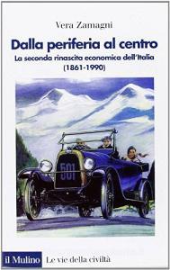 Dalla periferia al centro. La seconda rinascita economica dellItalia (1861-1990).pdf
