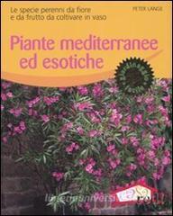 Piante mediterranee ed esotiche. Le specie perenni da fiore e da frutto da coltivare in vaso.pdf