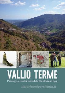 Vallio Terme. Paesaggi e insediamenti dalla preistoria a oggi.pdf